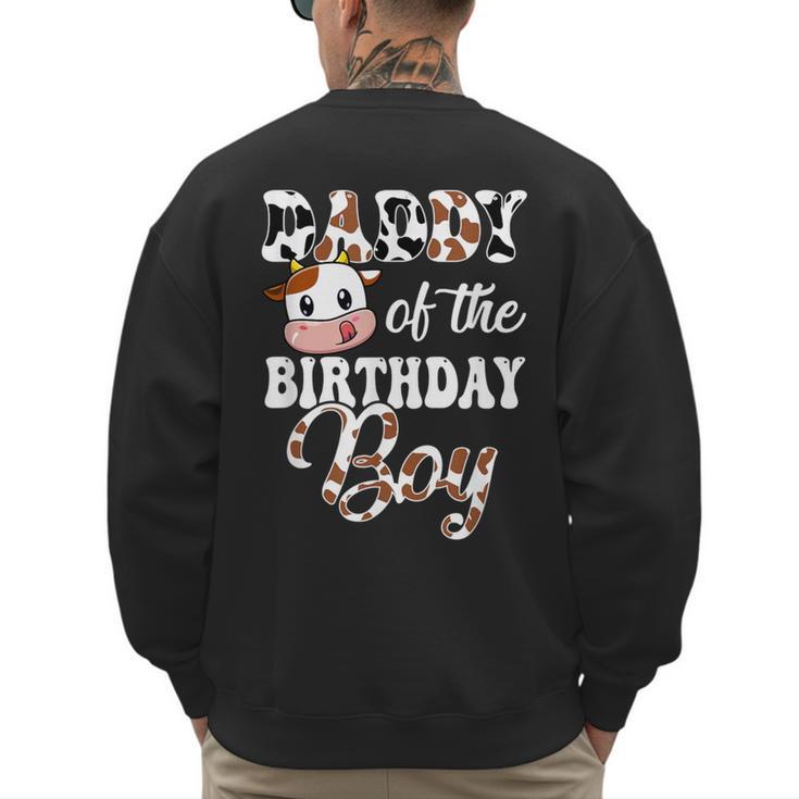 Daddy Of The Birthday Boy Cow Farm 1St Birthday Boy Men's Sweatshirt Back Print