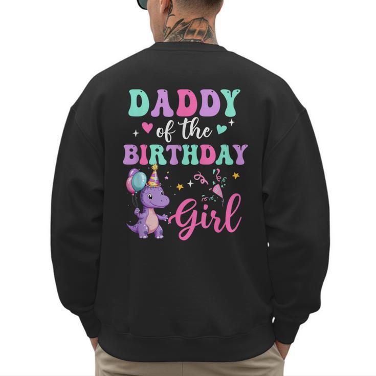 Daddy Of The Birthday For Girl Dinosaur T-Rex Party Family Men's Sweatshirt Back Print