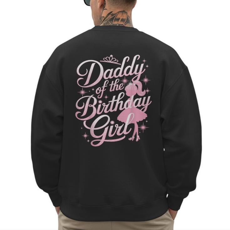 Daddy Of The Birthday Girl Doll Birthday Kid Family Matching Men's Sweatshirt Back Print