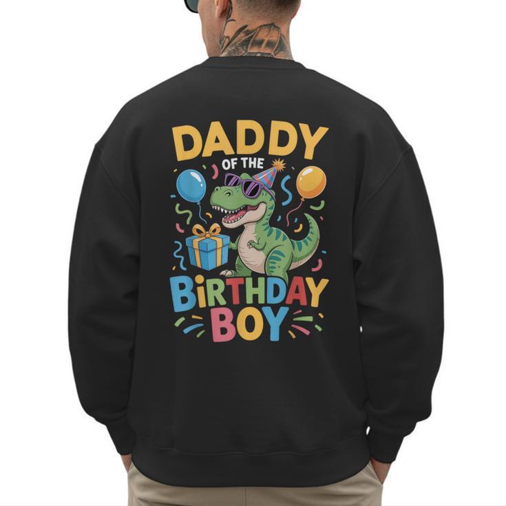 Daddy Of The Birthday Party Outfit Dinosaur Squad Dad Men's Sweatshirt Back Print