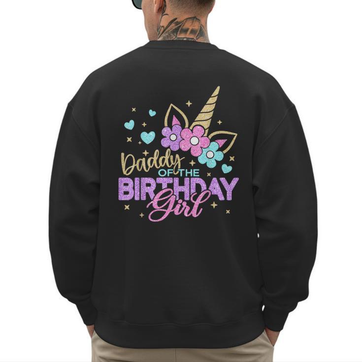 Daddy Of The Birthday Princess Girl Dad Unicorn Bday Party Men's Sweatshirt Back Print