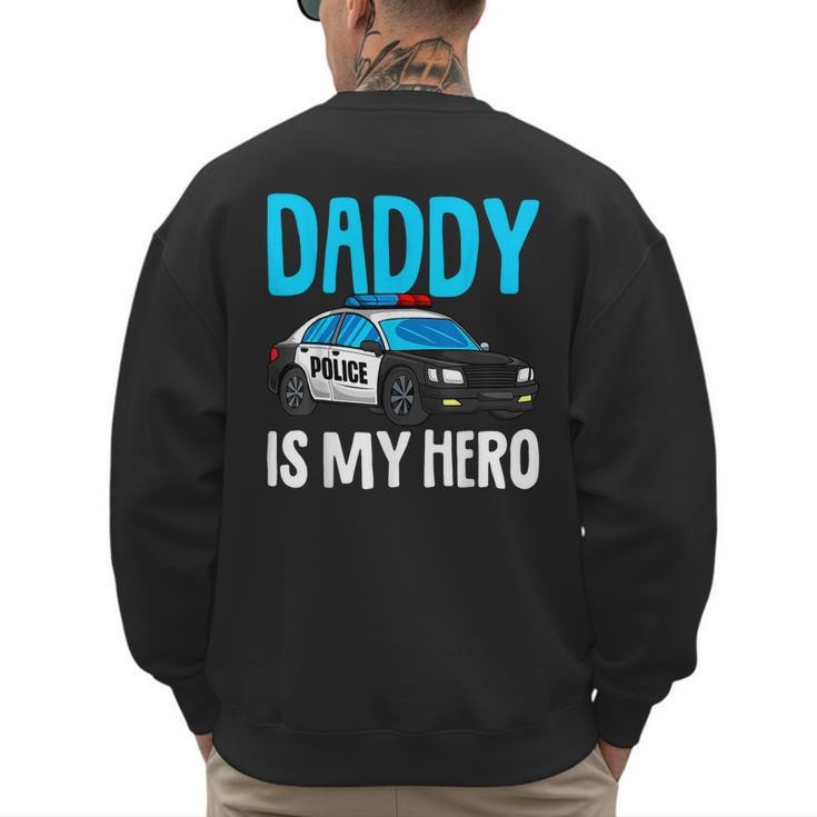Daddy Is My Hero Police Toddler Police Officer Cop Boys Kids Men's Sweatshirt Back Print