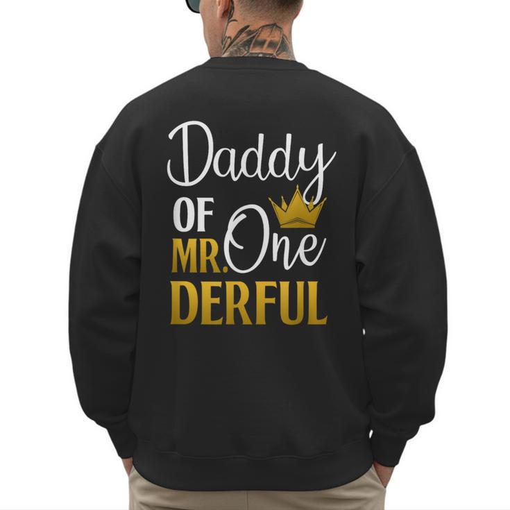 Daddy Of Mr Onederful 1st Birthday Father's Day First Daddy Men's Sweatshirt Back Print
