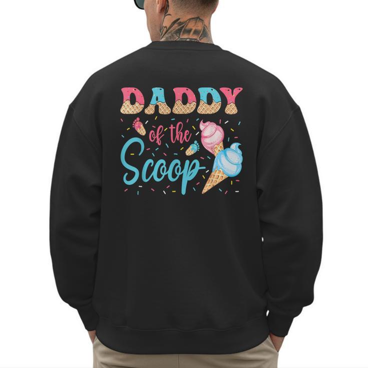 Daddy Of The Scoop Ice Cream Gender Reveal Baby Shower Men's Sweatshirt Back Print