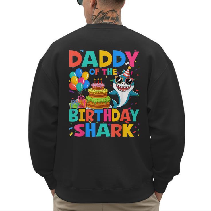 Daddy Of The Shark Birthday Dad Matching Family Men's Sweatshirt Back Print