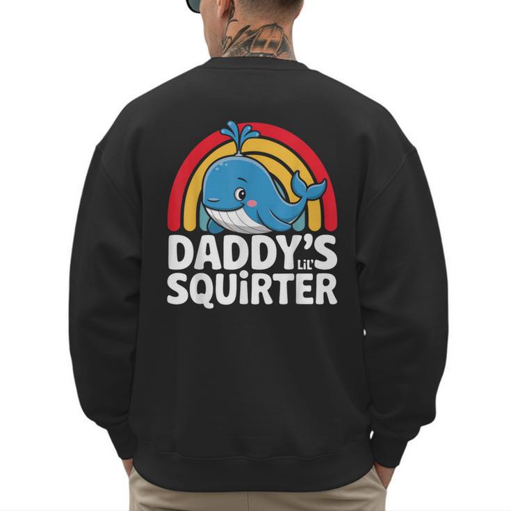 Daddy's Lil Squirter Cute Embarrassing Woman Men's Sweatshirt Back Print