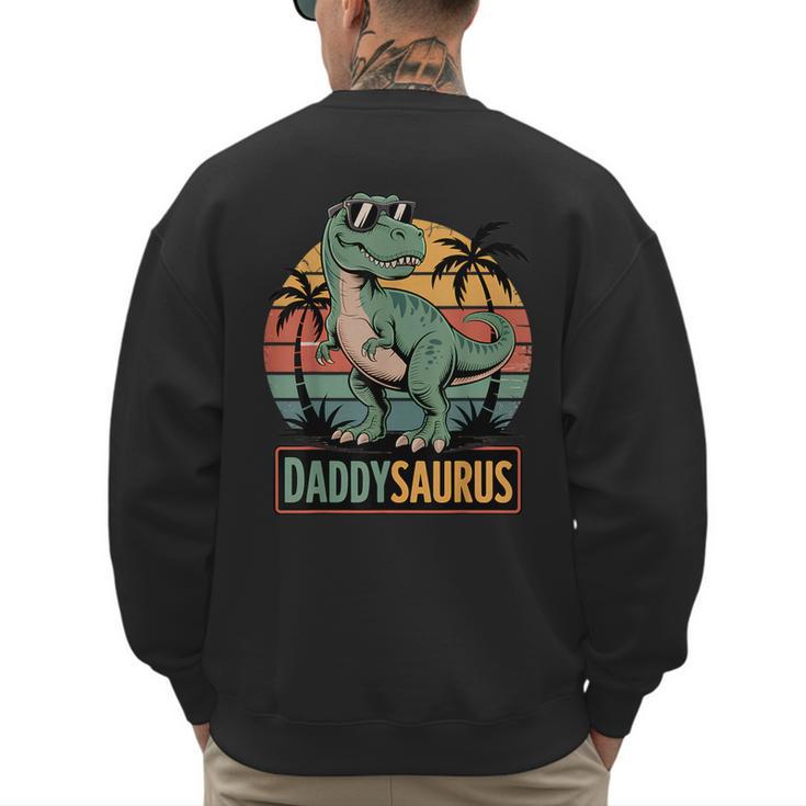 Daddysaurus T Rex Dinosaur Daddy Saurus Family Matching Dad Men's Sweatshirt Back Print