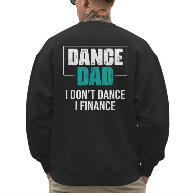 Dance Dad I Don't Dance I Finance Dad Saying Dancer Men's Sweatshirt Back Print