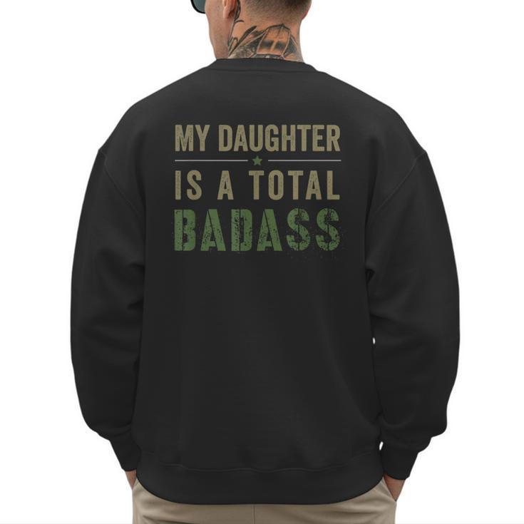 My Daughter Is A Total Badass Military Dad Or Mom Men's Sweatshirt Back Print