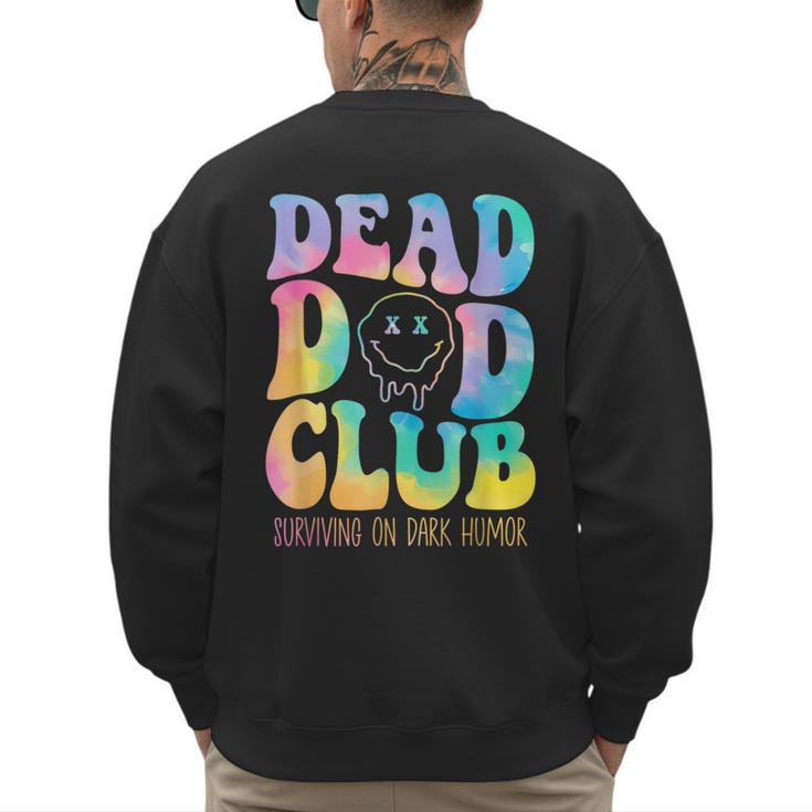Dead Dad Club Surviving On Dark Humor Hippie Men's Sweatshirt Back Print
