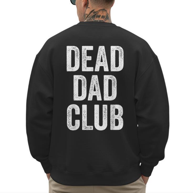 Dead Dad Club Vintage Saying Men's Sweatshirt Back Print