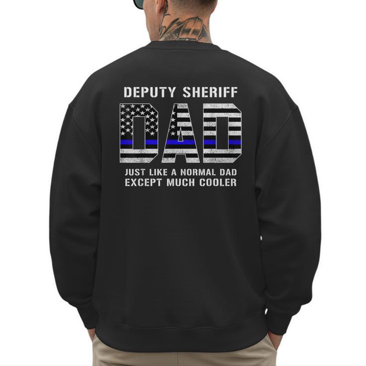 Deputy Sheriff Dad Much Cooler Fathers Day Thin Blue Line Men's Sweatshirt Back Print