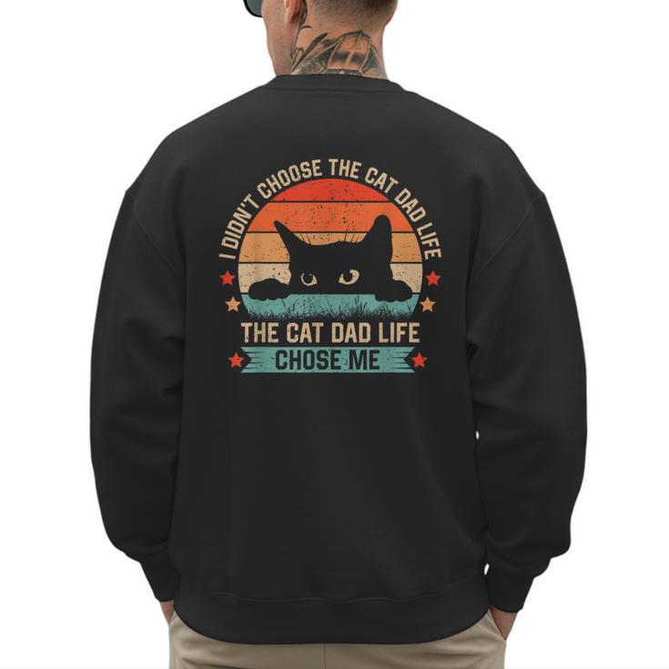 I Didn't Choose The Cat Dad Life The Cat Dad Life Chose Me Men's Sweatshirt Back Print