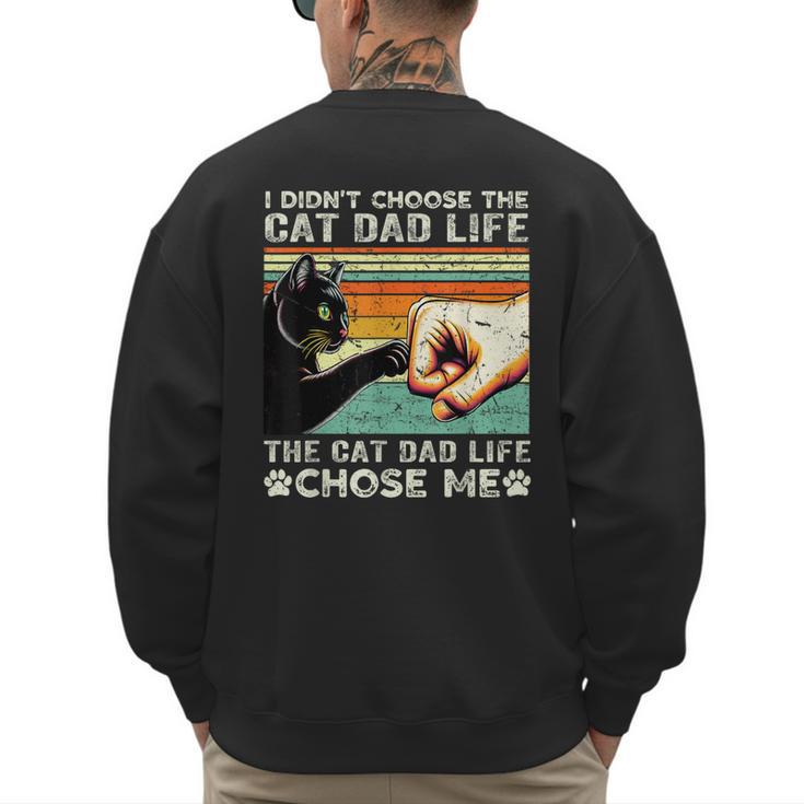 I Didn't Choose The Cat Dad Life Funny Cat Lovers Vintage Men's Sweatshirt Back Print