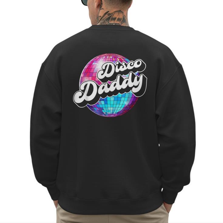 Disco Daddy 60's 70s Disco Dad Men's Sweatshirt Back Print