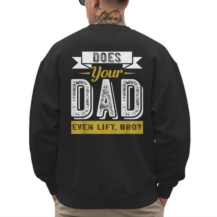 Does Your Dad Even Lift Bro Gym Lover's Men's Sweatshirt Back Print