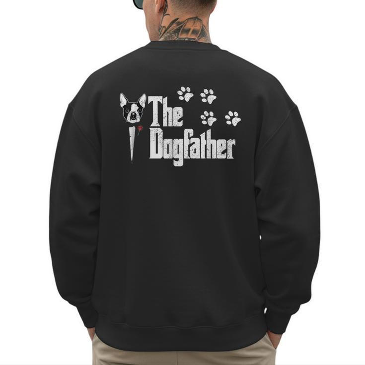 The Dogfather Boston Terrier Dog Dad Tshirt Idea Men's Sweatshirt Back Print