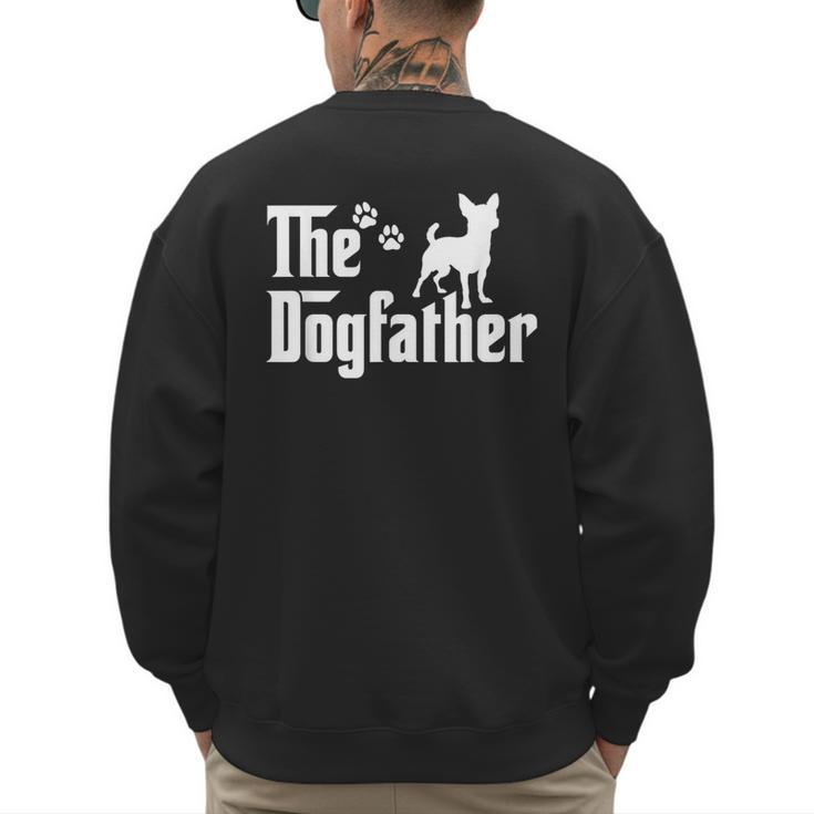 The Dogfather Tee Dad Dog Lover Chihuahua Men's Sweatshirt Back Print