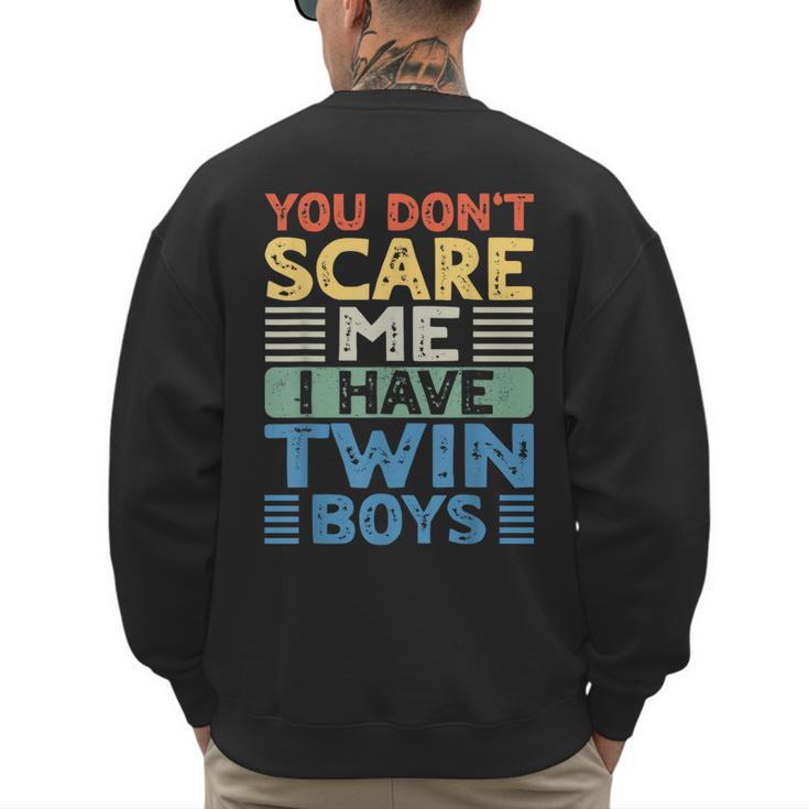 You Don't Scare Me I Have Twin Boys Dad Mom Men's Sweatshirt Back Print