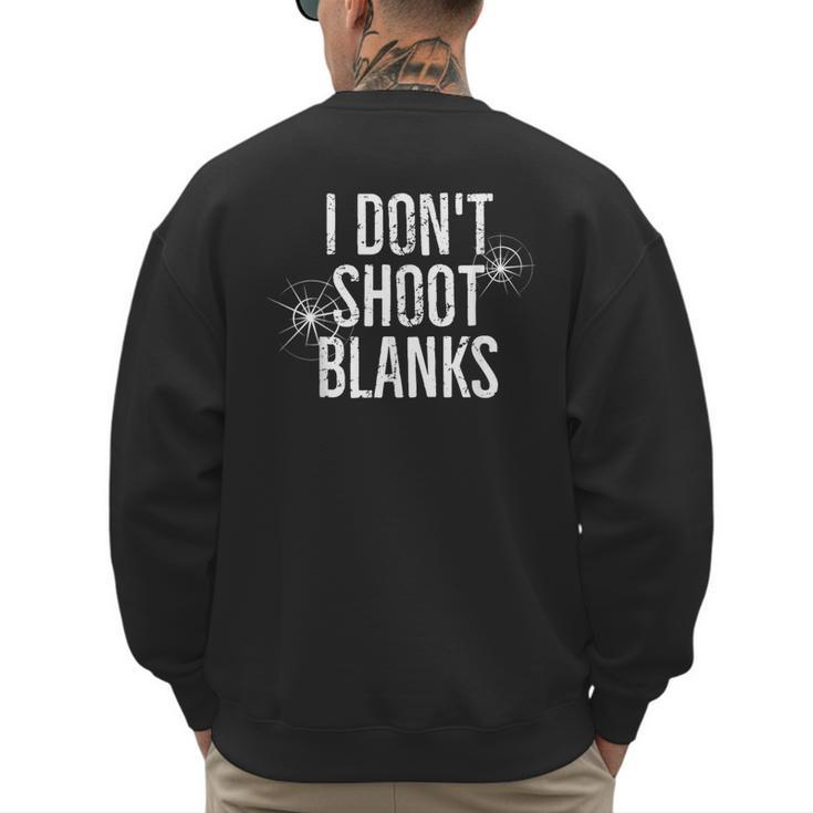 I Don't Shoot Blanks Dad Pregnancy Announcement T-Shirt Men's Sweatshirt Back Print
