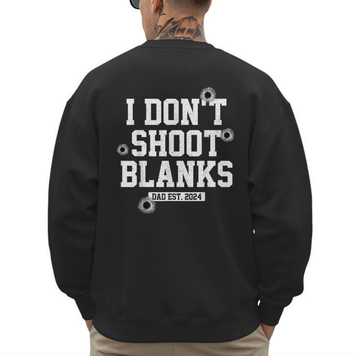 I Don't Shoot Blanks Dad Promoted To Daddy 2024 Father's Day Men's Sweatshirt Back Print