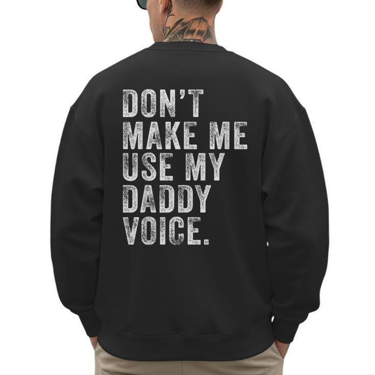 Don't Make Me Use My Daddy Voice Dad Vintage Retro Men's Sweatshirt Back Print