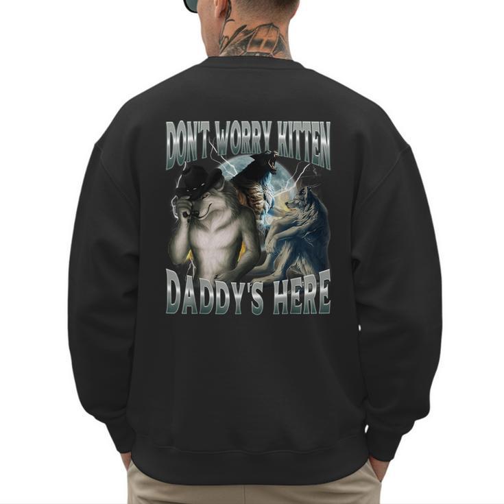 Don't Worry Kitten Daddy's Here Cool Alpha Wolf Meme Men's Sweatshirt Back Print