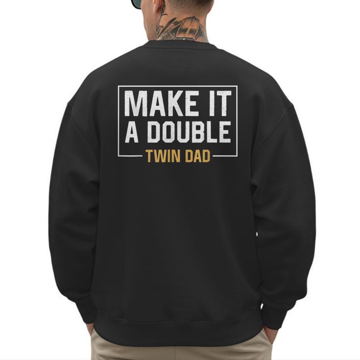 Make It A Double Twin Dad Fathers Day T-Shirt Men's Sweatshirt Back Print
