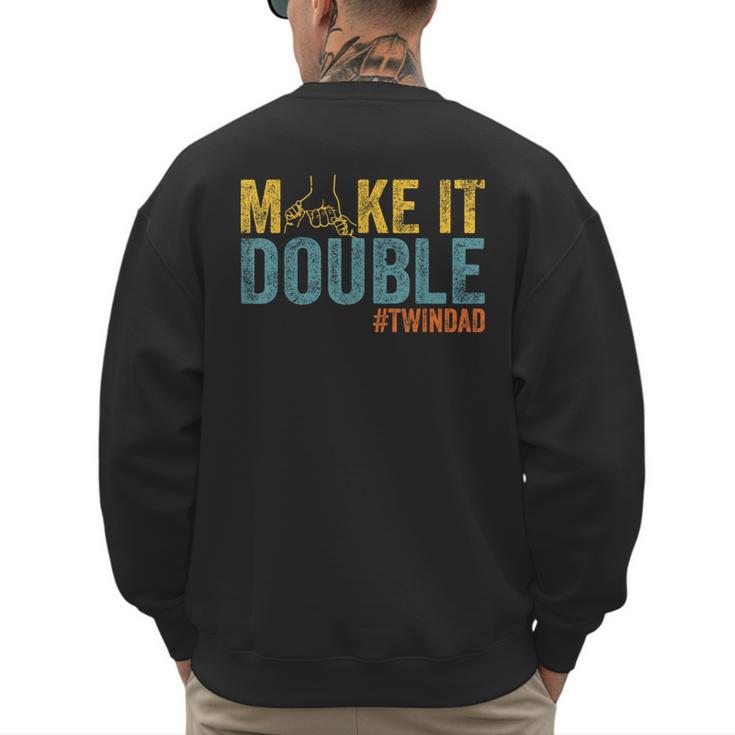 Make It A Double Twin Dad New Dad Expecting Twins Men's Sweatshirt Back Print