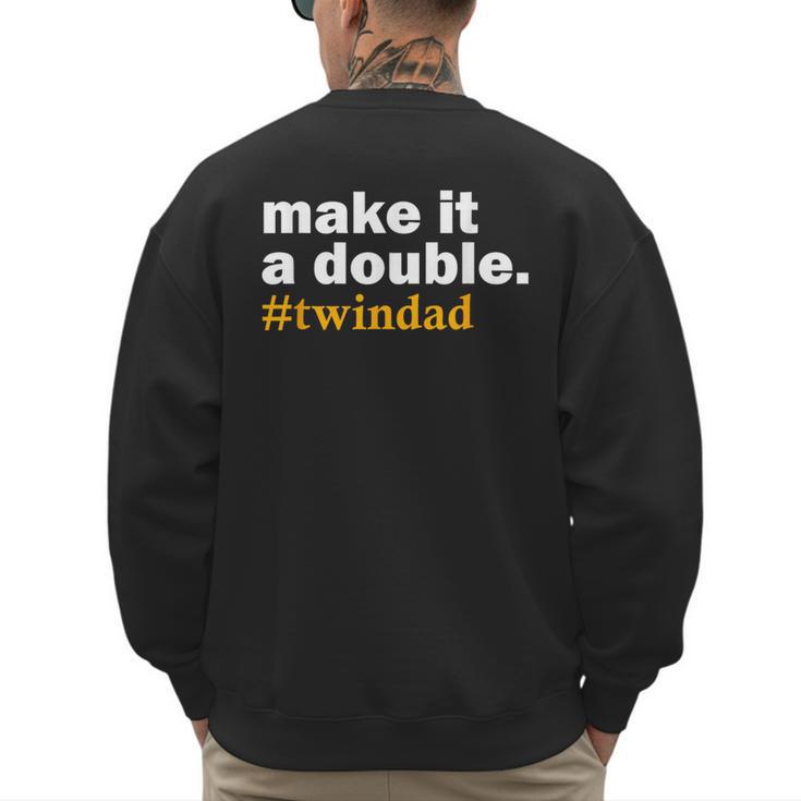 Make It a Double Twin Parent New Dad Men's Sweatshirt Back Print