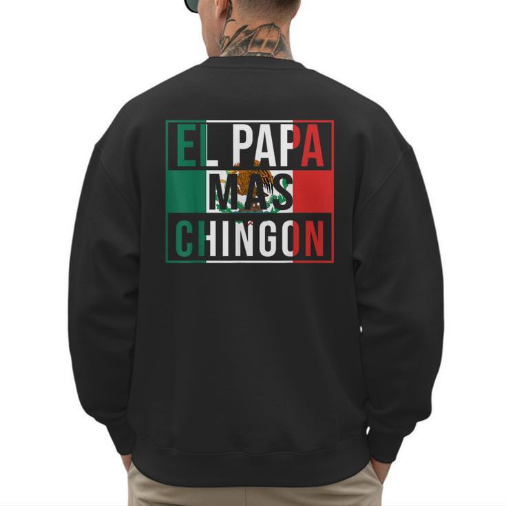 El Papa Mas Chingon Best Mexican Dad Men's Sweatshirt Back Print