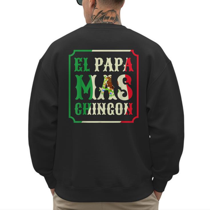 El Papa Mas Chingon Best Mexican Great Dad Men's Sweatshirt Back Print