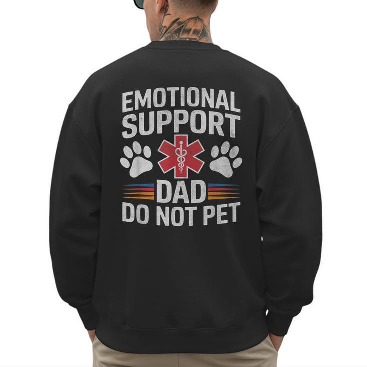 Emotional Support Dad Do Not Pet Caring Father's Day Men's Sweatshirt Back Print