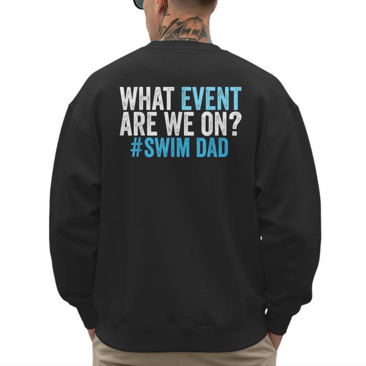 What Event Are We On Swim Dad Swimmer Father Swimming Men's Sweatshirt Back Print