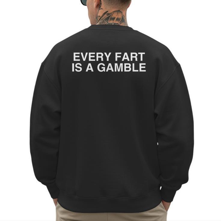 Every Fart Is A Gamble Y2K College Meme Dad Joke Humor Men's Sweatshirt Back Print