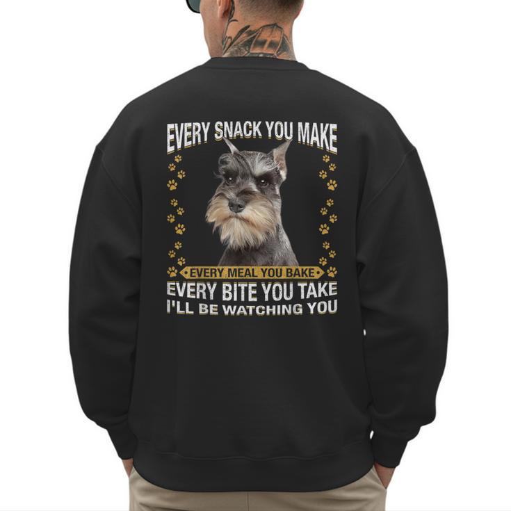Every Snack You Make Miniature Schnauzer Dog Mom Dad Men's Sweatshirt Back Print