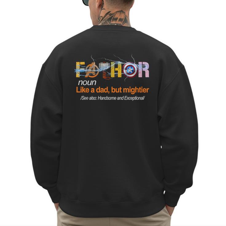 Fa-Thor Like Dad Just Way Mightier Hero Fathers Day Men's Sweatshirt Back Print