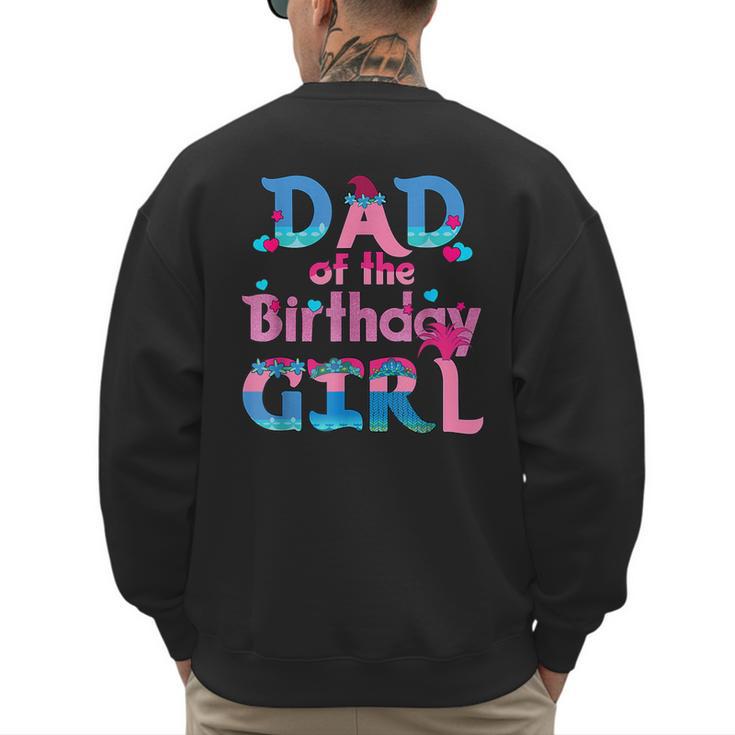 Family Party Decorations Dad Of The Birthday Girl T-Shirt Men's Sweatshirt Back Print