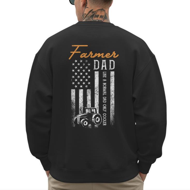 Farmer Dad Like A Normal Dad Only Cooler USA Flag Farming Men's Sweatshirt Back Print