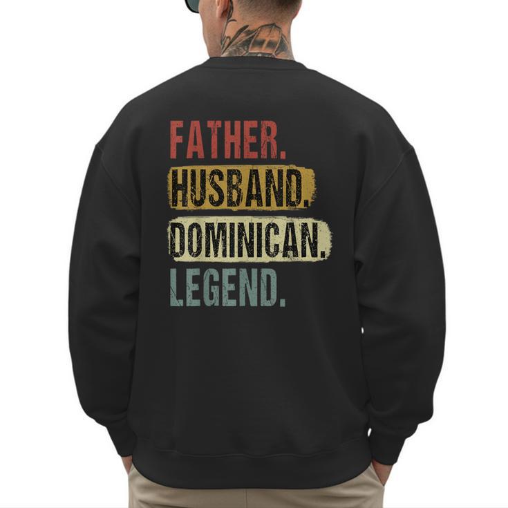 Father Husband Dominican Legend Dominica Dad Father's Day Men's Sweatshirt Back Print