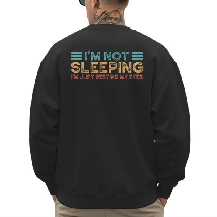 Fathers Dad Joke I'm Not Sleeping I'm Just Resting My Eyes Men's Sweatshirt Back Print