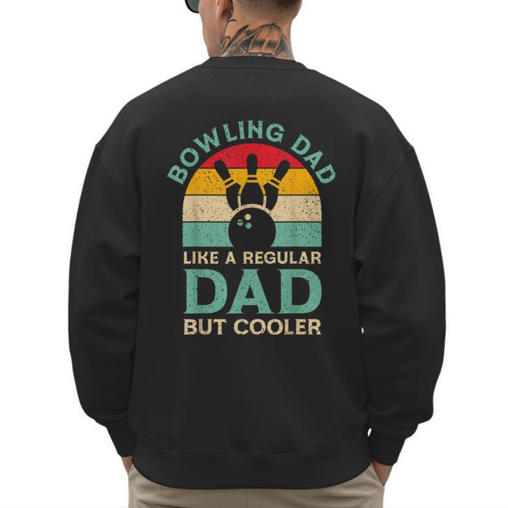 Fathers Day Bowling Dad For Bowling Player Dad Men's Sweatshirt Back Print
