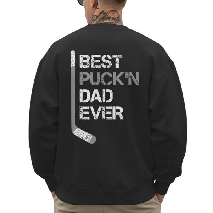 Father's Day Hockey Dad Best Puck'n Dad Ever Men's Sweatshirt Back Print