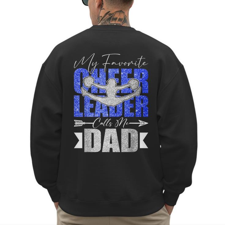 My Favorite Cheerleader Calls Me Dad Cheer Dad Fathers Day Men's Sweatshirt Back Print
