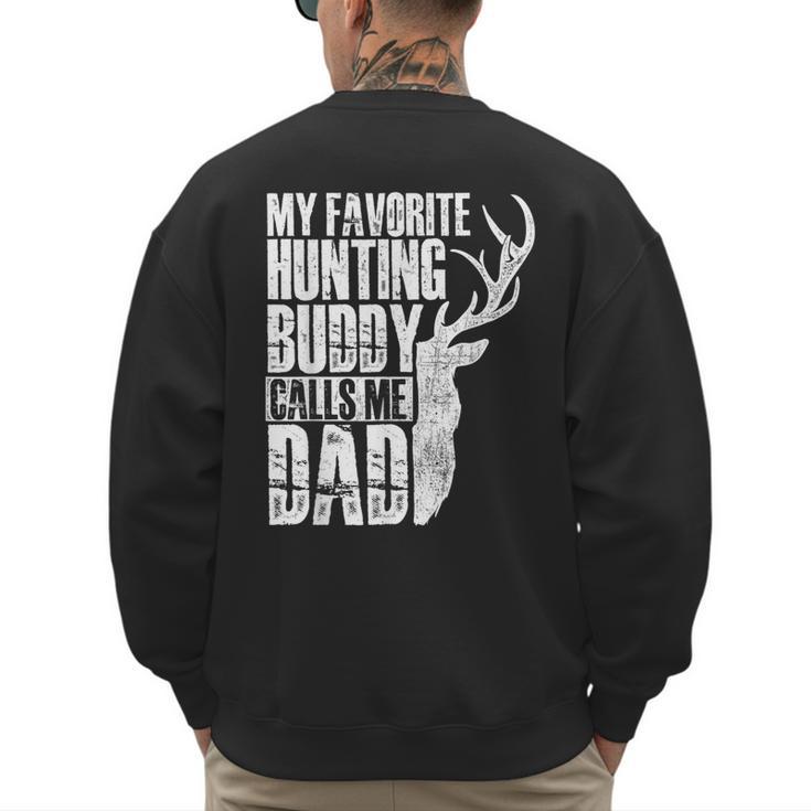 My Favorite Hunting Buddy Calls Me Dad Deer Animal Hunter Men's Sweatshirt Back Print