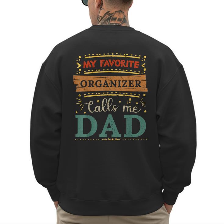 My Favorite Organizer Calls Me Dad Organizer Dad Men's Sweatshirt Back Print