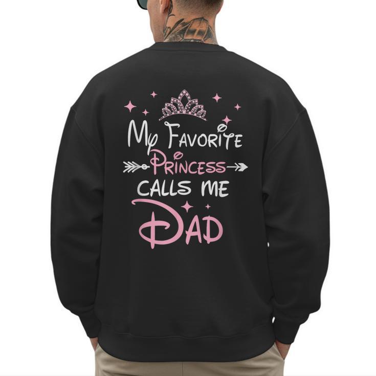 My Favorite Princess Calls Me Dad Birthday For Dad Daughter Men's Sweatshirt Back Print
