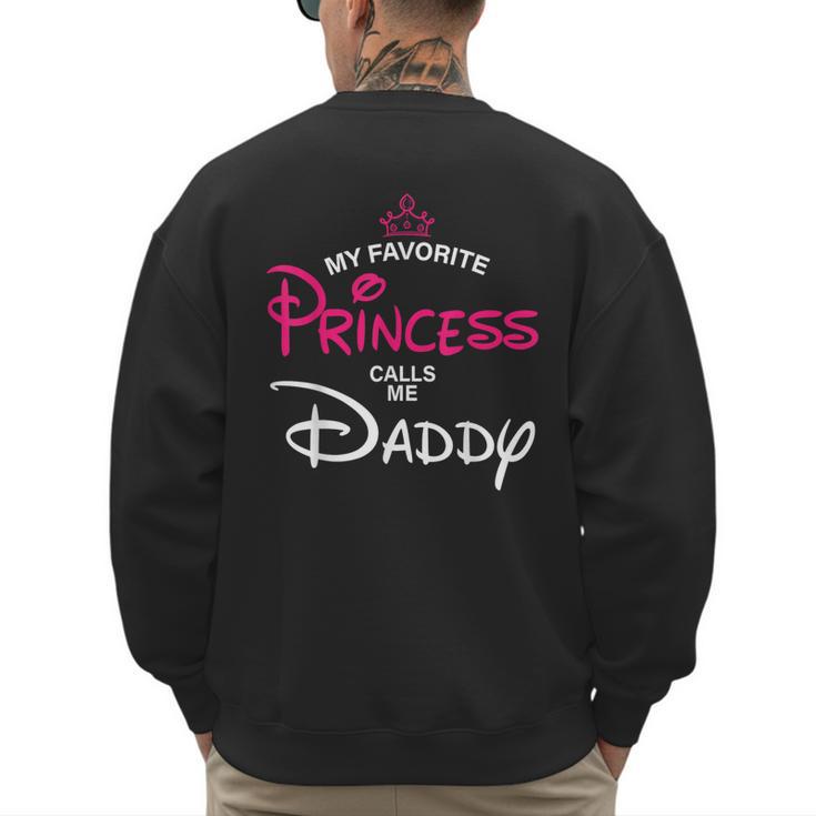 My Favorite Princess Calls Me Daddy Daughter Fathers Day Men Men's Sweatshirt Back Print