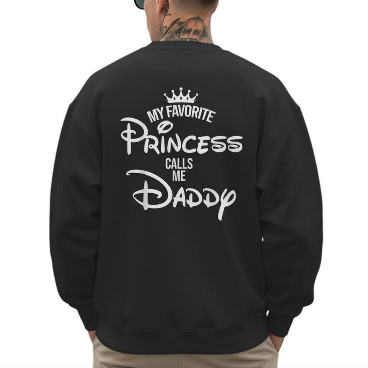 My Favorite Princess Calls Me Daddy Daddy Daughter T-Shirt Men's Sweatshirt Back Print