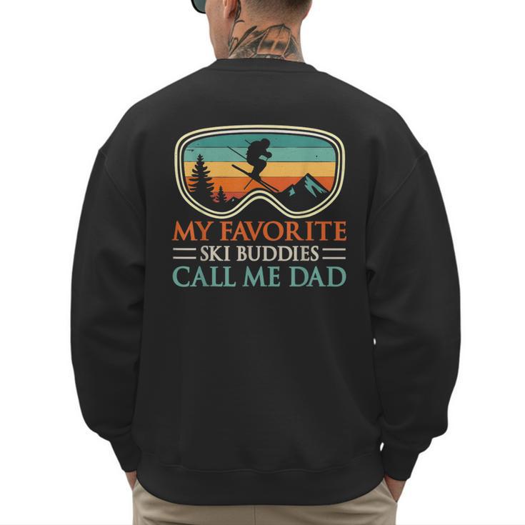 My Favorite Ski Buddies Call Me Dad Ski Dad Men's Sweatshirt Back Print